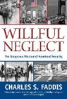 Charles Faddis, Charles S. Faddis - Willful Neglect