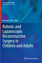 Michae C Ost, Michael C Ost, Michael C. Ost - Robotic and Laparoscopic Reconstructive Surgery in Children and Adults
