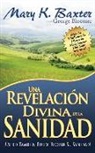 Mary K Baxter, Mary K. Baxter, George Bloomer - Una Revelación Divina de la Sanidad