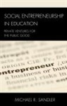 Michael Sandler, Michael R. Sandler - Social Entrepreneurship in Education