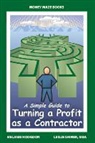 Melanie Hodgdon, Leslie C. Shiner - A Simple Guide to Turning a Profit as a Contractor