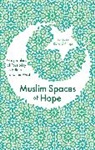 Tahir Abbas, M A Kevin Brice, Raj Brown, Datta, Richard Phillips, Richard Phillips - Muslim Spaces of Hope