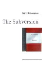 Esa T Kemppainen, Esa T. Kemppainen - The Subversion