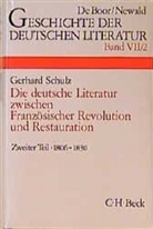 Gerhard Schulz, Gerhar Schulz, Gerhard Schulz - Geschichte der deutschen Literatur von den Anfängen bis zur Gegenwart - 7/2: Geschichte der deutschen Literatur  Bd. 7/2: Das Zeitalter der napoleonischen Kriege und der Restauration (1806-1830). Tl.2