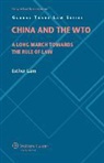 Lam, Esther Lam - China and the WTO: A Long March Towards the Rule of Law
