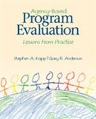 Gary R Anderson, Gary R. Anderson, Gary R. Kapp Anderson, Gary R. R. Anderson, Anderson Gary R., Stephen A Kapp... - Agency-Based Program Evaluation