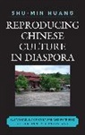 Shu-Min Huang, Huang Shu-min - Reproducing Chinese Culture in Diaspora
