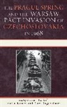 Gunter Bischof, Gunter/ Karner Bischof, G. Bischof, Gunter Bischof, Günter Bischof, Stefan Karner... - The Prague Spring and the Warsaw Pact Invasion of Czechoslovakia in