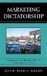 Anne-Marie Brady - Marketing Dictatorship