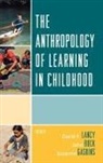 David F. Lancy, David/ Gaskins Lancy, John Bock, John C. Bock, Suzanne Gaskins, David F Lancy... - The Anthropology of Learning in Childhood