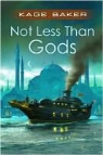 Kage Baker - Not Less Than Gods