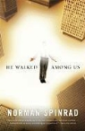 Norman Spinrad - He Walked Among Us