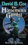 David B. Coe - The Horsemen's Gambit