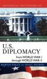 Martin Folly, Martin H. Folly, Martin/ Palmer Folly, Niall Palmer - Historical Dictionary of U.s. Diplomacy from World War I Through