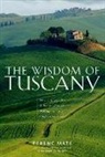 Ferenc Mate, Ferenc Máté - The Wisdom of Tuscany: Simplicity, Security and the Good Life