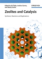 Jiri Cejka, Avelino Corma, Stacey Zones, Jiri Cejka, Avelin Corma, Avelino Corma... - Zeolites and Catalysis
