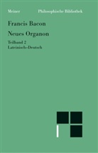 Francis Bacon, Wolfgan Krohn, Wolfgang Krohn - Neues Organon. (Novum Organon). Lat./Dt - 2: Neues Organon. Teilband 2. Tl.2