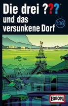 Oliver Rohrbeck, Jens Wawrczeck - Die drei Fragezeichen und . . ., Cassetten - Bd.136: Die drei ??? und das versunkene Dorf, 1 Cassette