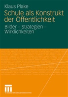 Klaus Plake - Schule als Konstrukt der Öffentlichkeit