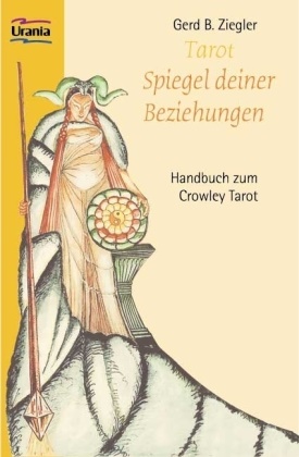 Gerd B Ziegler, Gerd B. Ziegler - Tarot - Spiegel deiner Beziehung - Handbuch zum Aleister Crowley Thoth Tarot