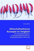 Verena Fellner - Wirtschaftsethische Konzepte im Vergleich