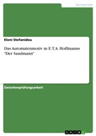 Eleni Stefanidou - Das Automatenmotiv in E.T.A. Hoffmanns "Der Sandmann"