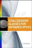 A. Ray Hilton, A. Ray Sr. Hilton, Hilton A. Ray - Chalcogenide Glasses for Infrared Optics