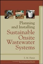 S. M. Parten, Parten S. M. - Planning and Installing Sustainable Onsite Wastewater Systems