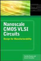 KUNDU, Sandip Kundu, Kundu Sandip, Aswin Sreedhar, Sreedhar Aswin - Nanoscale CMOS VLSI Circuits