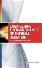 Richard Petela, Ryszard Petela, Petela Richard - Engineering Thermodynamics of Thermal Radiation: for Solar Power Utilization