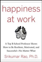 Srikumar Rao, Srikumar S Rao, Srikumar S. Rao, Rao Srikumar - Happiness at Work