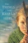 Carla Buckley - The Things That Keep Us Here