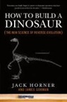 James Gorman, Jack Horner, Jack/ Gorman Horner - How to Build a Dinosaur