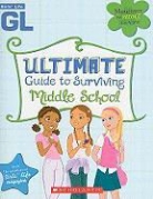 Girls' Life Magazine, Scholastic Inc., Lauren Brown - Girls' Life Ultimate Guide to Surviving Middle School