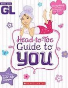 Inc. Scholastic, Scholastic Inc., Bill Thomas, Karen Bokram - Girls' Life Head-to-toe Guide to You