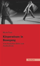 Nicole Faust, Peter W. Hrsg. v. Marx, F Kreuder, Friedema Kreuder, Peter W. Marx, Kati Röttger - Körperwissen in Bewegung