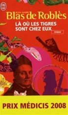 Jean-Marie Blas de Roblès, Jean-Marie Robles - Là où les tigres sont chez eux