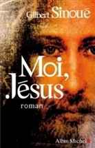 Gilbert Sinoue, Gilbert Sinoué - Moi, Jésus