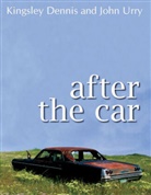 Kingsle Dennis, Kingsley Dennis, Kingsley (University of Lancaster) Dennis, Kingsley Urry Dennis, DENNIS KINGSLEY URRY JOHN, J Urry... - After the Car