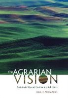 Paul B Thompson, Paul B. Thompson - The Agrarian Vision
