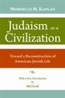 Mordecai Kaplan, Mordecai M Kaplan, Mordecai M. Kaplan - Judaism As a Civilization