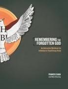 Mark Beuving, Francis Chan - Remembering the Forgotten God Workbook