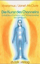 Jane McClure, Janet McClure, Vywamus - Die Kunst des Channelns - Bd. 1: Die Kunst des Channelns · Teil 1. Bd.1