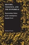 Kathryn Everly, Kathryn A. Everly - History, Violence and the Hyperreal