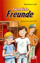 Marianne Loibl, Katrin Wolff - Faustdicke Freunde