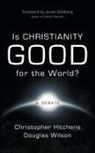 Christopher Hitchens, Douglas Wilson - Is Christianity Good for the World?