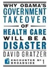 David Gratzer - Why Obama's Government Takeover of Health Care Will Be a Disaster