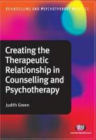 Judith Green, Judith A Green, Judith A. Green, Judith A. (University of Cambridge Green, Judith A. A. (University of Cambridge Green - Creating the Therapeutic Relationship in Counselling and Psychotherapy