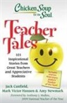 Jack Canfield, Jack/ Hansen Canfield, Mark Victor Hansen, Amy Newmark - Chicken Soup for the Soul: Teacher Tales