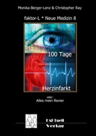 Berger-Len, Monik Berger-Lenz, Monika Berger-Lenz, RAY, Christopher Ray - faktor-L * Neue Medizin 8 * 100 Tage Herzinfarkt